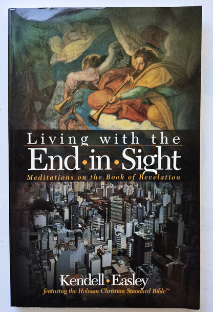 Living with the End in Sight: Meditations on the Book of Revelation by Kendell H. Easley (Sehr gut, 2000, Taschenbuch, 100 S., Holman Bible Pub.)