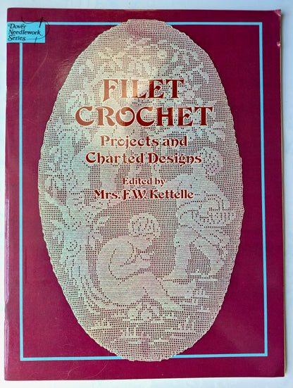 Filet Crochet: Projects and Charted Designs by Mrs. F.W. Kettelle (Sehr gut, 1979, Taschenbuch, 48 Seiten, Dover)
