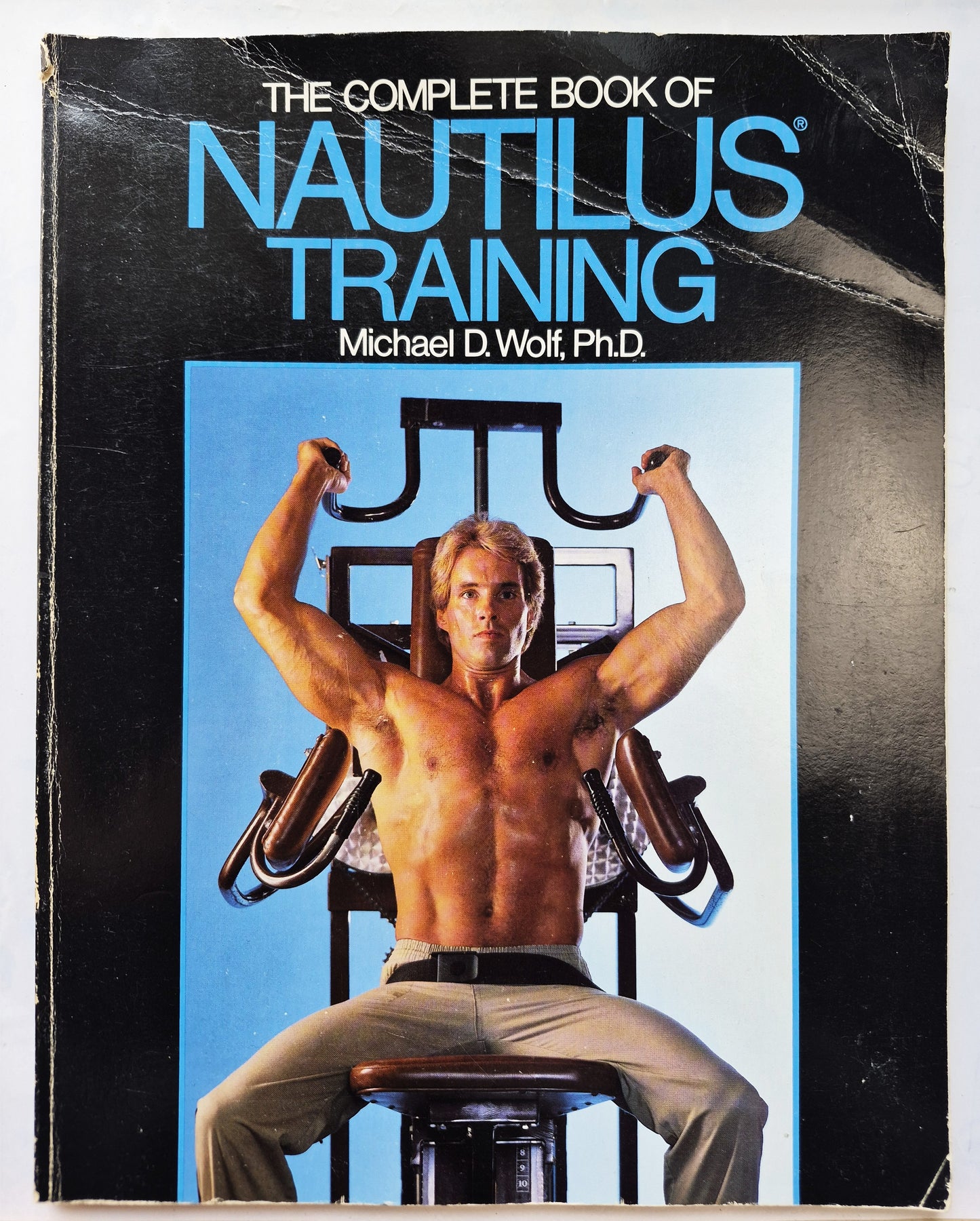 The Complete Book of Nautilus Training von Michael D. Wolf (Gut, 1984, TB, 122 S., Contemporary Books)