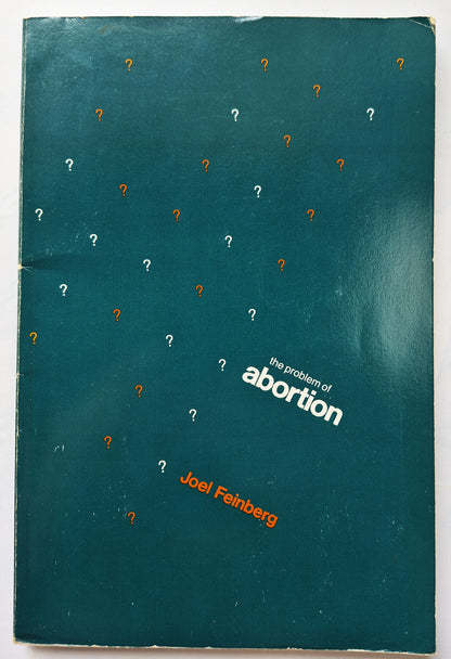 The Problem of Abortion by Joel Feinberg (Sehr gut, 1984, TB, 201 S., Wadsworth Pub.)