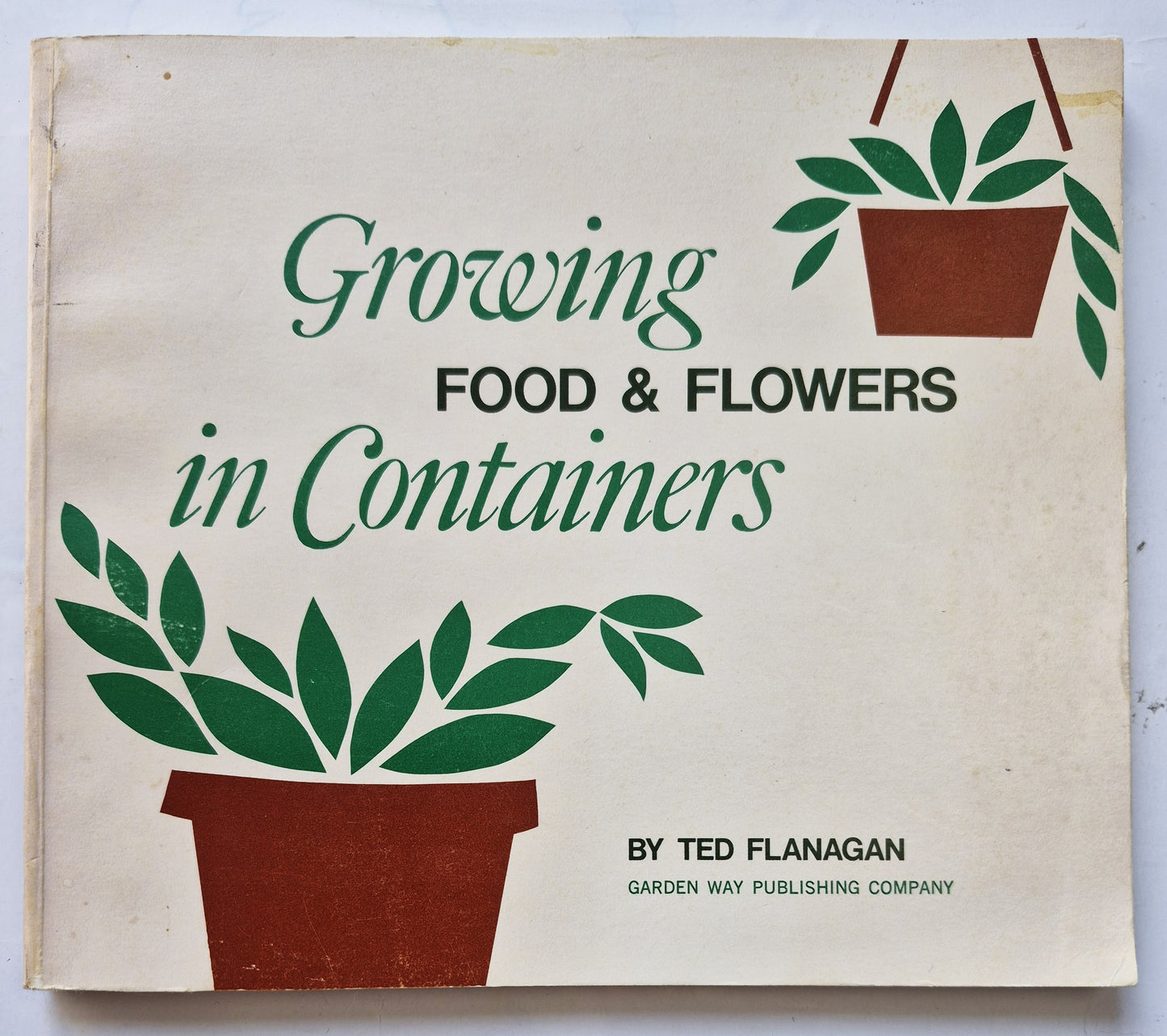 Growing Food & Flowers in Containers von Ted Flanagan (Sehr gut, 1973, Pbk, 121 S., Garden Way Pub.)