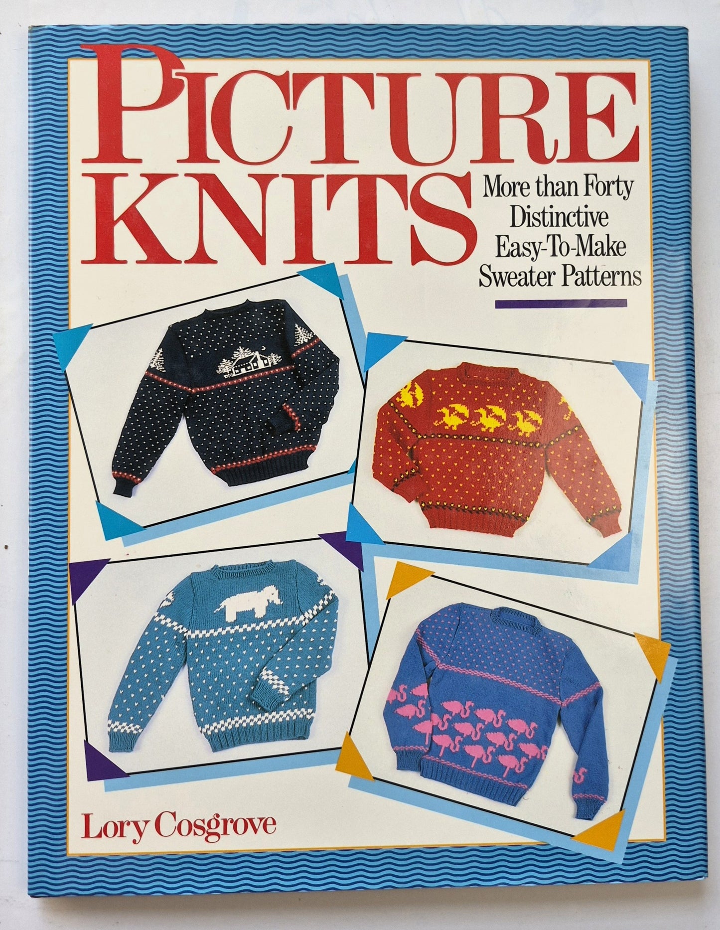 Picture Knits: More than Forty Distinctive Easy-to-Make Sweater Patterns by Lori Cosgrove (Sehr gut, 1989, HC, 128 Seiten, Sterling Lark)