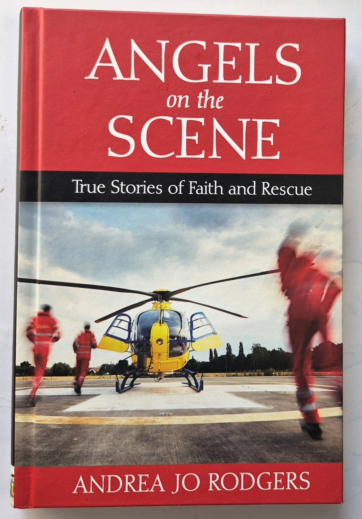 Angels on the Scene: True Stories of Faith and Rescue von Andrea Jo Rodgers (Sehr gut, 2015, gebunden, 240 S., Guideposts)