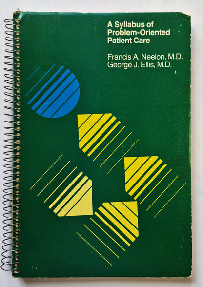 A Syllabus of Problem-Oriented Patient Care by Francis S. Neelon; George J. Ellis (Good, 1976; Pbk, 122 pgs, Little Brown & Co.)