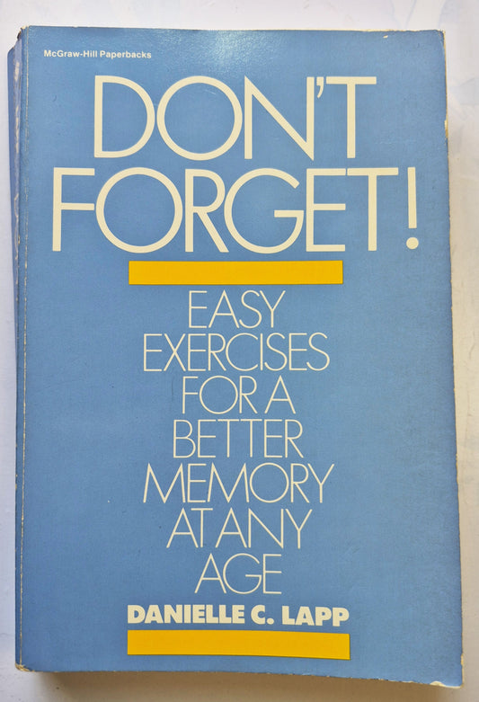 Don't Forget! Easy Exercises for a Better Memory at Any Age by Danielle C. Lapp (Good, 1987, Pbk, 253 pgs, McGraw-Hill)