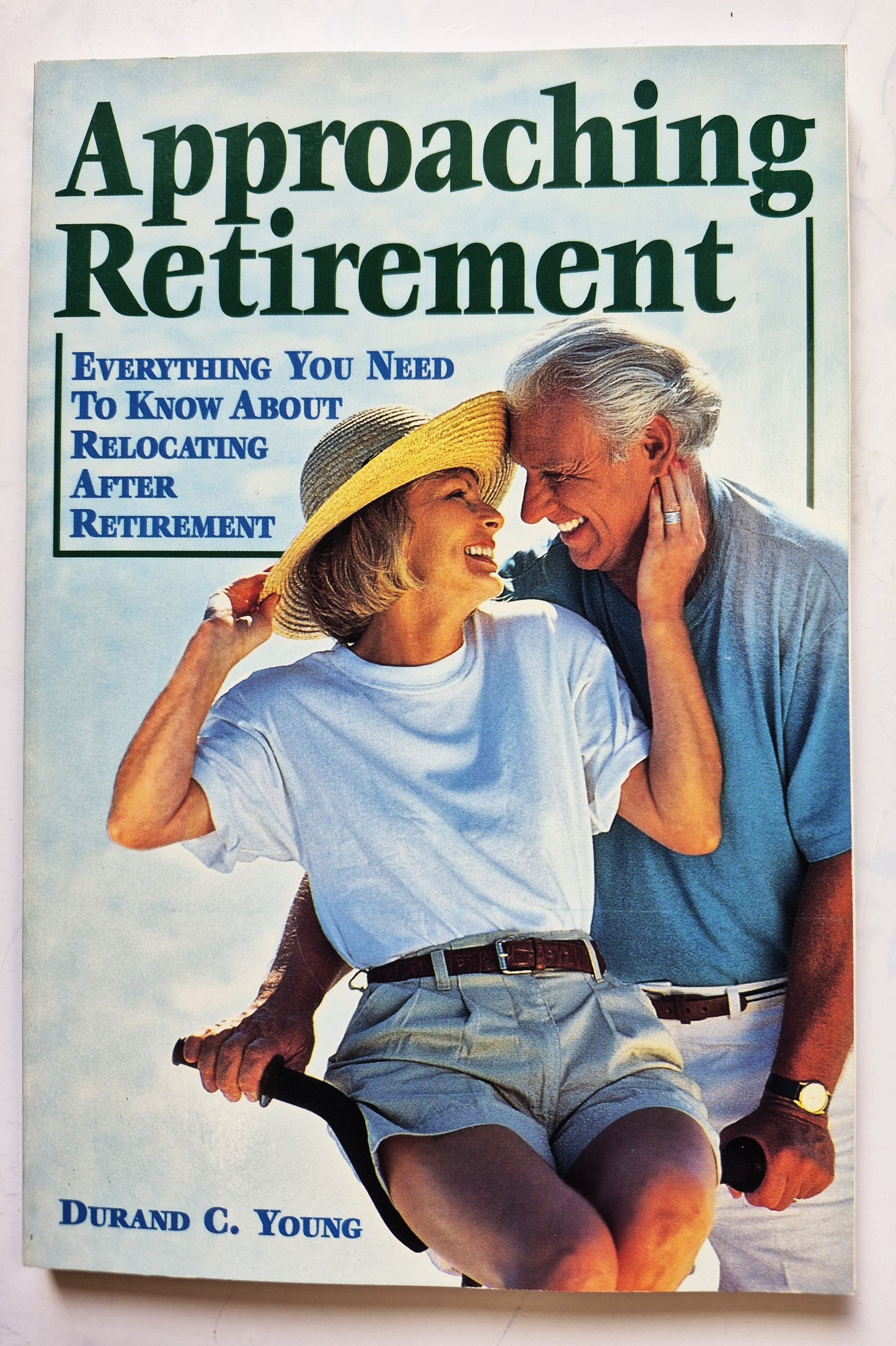 Approaching Retirement: Everything You Need to Know about Relocating After Retirement by Durand C. Young