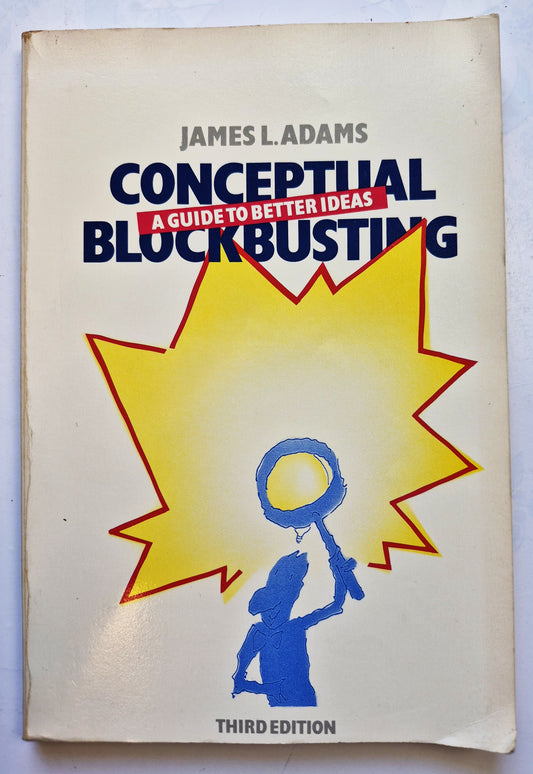 Conceptual Blockbusting: A Guide to Better Ideas by James L. Adams (Good, 1986, Pbk, 164 pgs, Addison-Wesley Pub.)