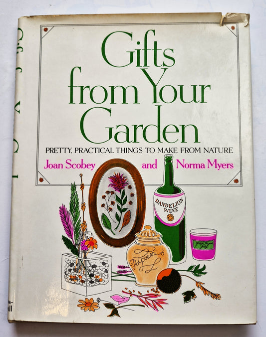 Gifts from Your Garden by Joan Scobey; Norma Myers (Very good, 1975, HC, 160 pgs, Bobbs-Merrill)