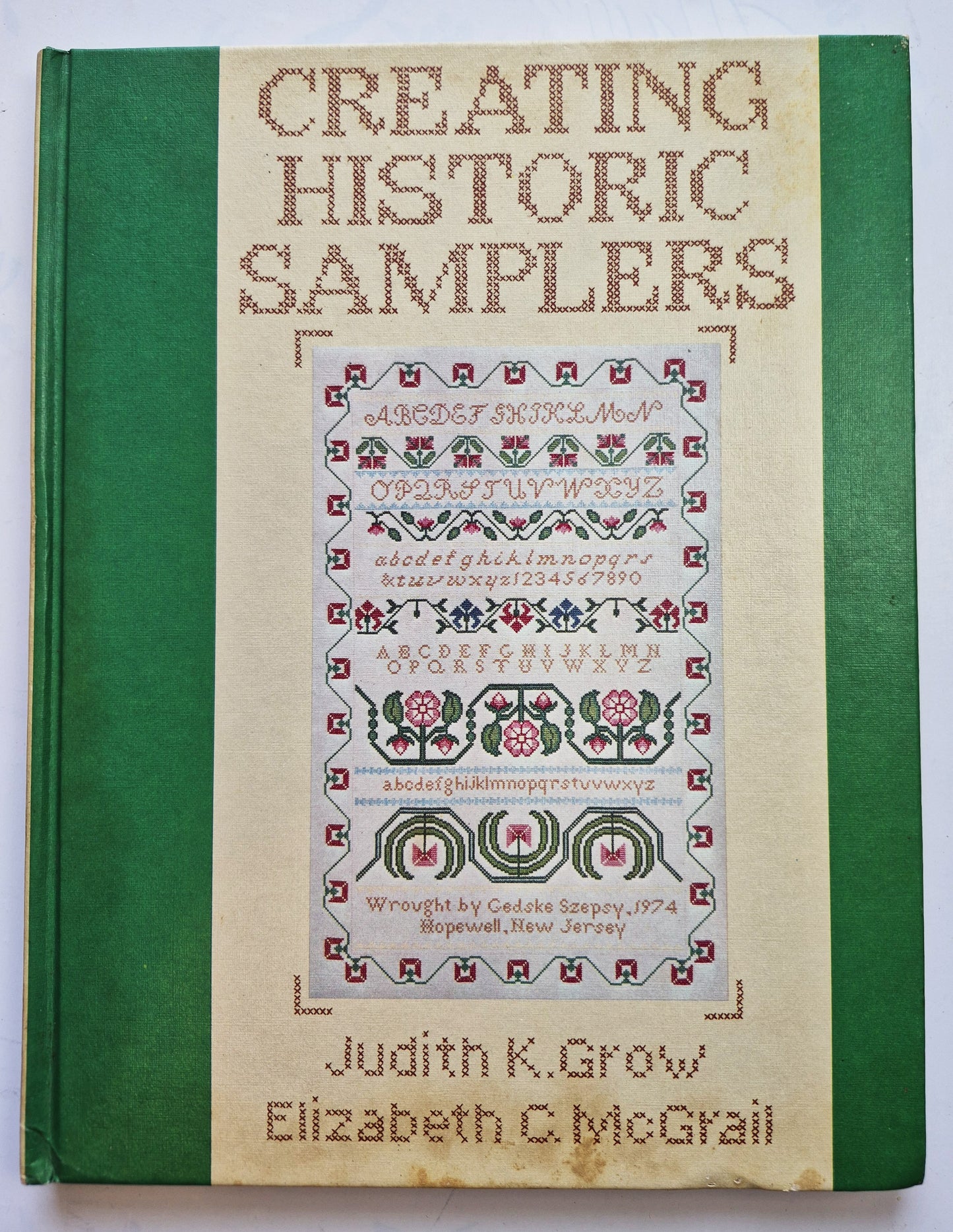 Creating Historic Samplers by Judith K. Grow; Elizabeth C. McGrail (Very good, 1974, HC, 127 pgs, Pyne Press)