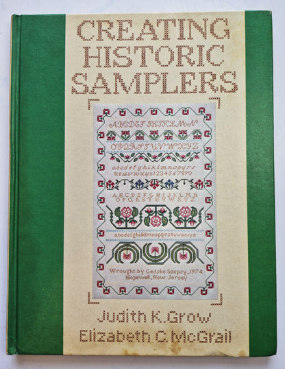 Creating Historic Samplers by Judith K. Grow; Elizabeth C. McGrail (Very good, 1974, HC, 127 pgs, Pyne Press)