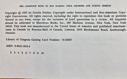 The Complete Book of Rug Making: Folk Methods and Ethnic Designs by Cecelia Felcher (Very good, 1975, HC, 208 pgs, Hawthorne Books)