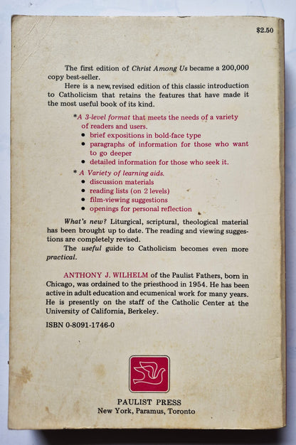 Christ Among Us: A Modern Presentation of the Catholic Faith by Anthony J. Wilhelm (Good 1973 Pbk 440 pgs Paulist Press)