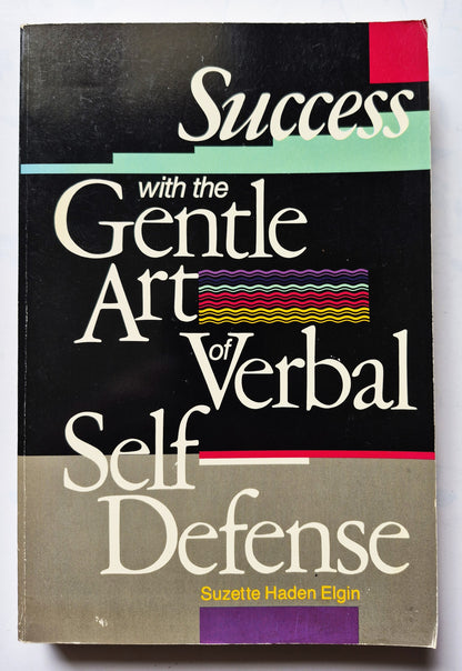Success with the Gentle Art of Verbal Self Defense by Suzette Haden Elgin (Good 1989 Pbk 287 pgs Prentice Hall)