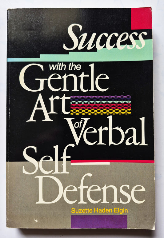 Success with the Gentle Art of Verbal Self Defense by Suzette Haden Elgin (Good 1989 Pbk 287 pgs Prentice Hall)