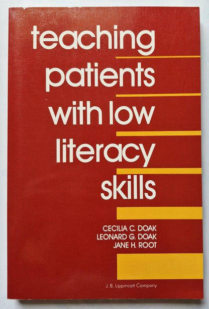 Teaching Patients with Low Literacy Skills by Cecilia C. Doak; Leonard G. Doak; Jane H. Root (Very Good 1985 Pbk 171 pgs J.B. Lippincott Co.)