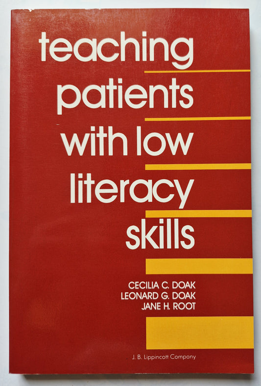 Teaching Patients with Low Literacy Skills by Cecilia C. Doak; Leonard G. Doak; Jane H. Root (Very Good 1985 Pbk 171 pgs J.B. Lippincott Co.)