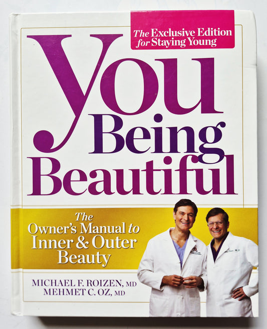 You Being Beautiful: The Owner's Manual to Inner & Outer Beauty by Michael F. Roizen; Mehmet C. Oz (Very good, 2012, HC, 456 pgs, Rodale)