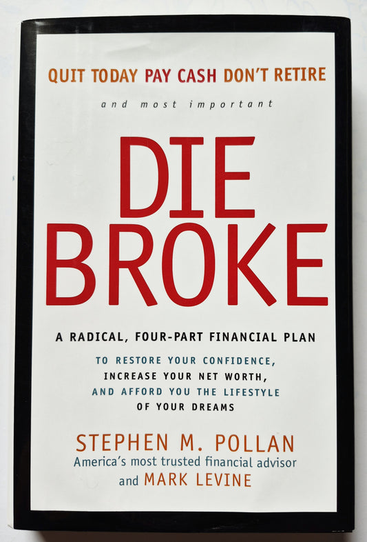 Die Broke: A Radical, Four-Part Financial Plan by Stephen M. Pollan (Very good, 1998, HC, 304 pgs, HarperBusiness)