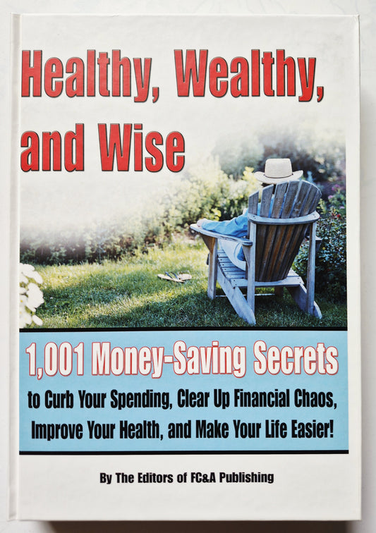 Healthy, Wealthy, and Wise: 1,001 Money-Saving Secrets by Editors of FC&A (Very good, 2008, HC, 379 pgs)