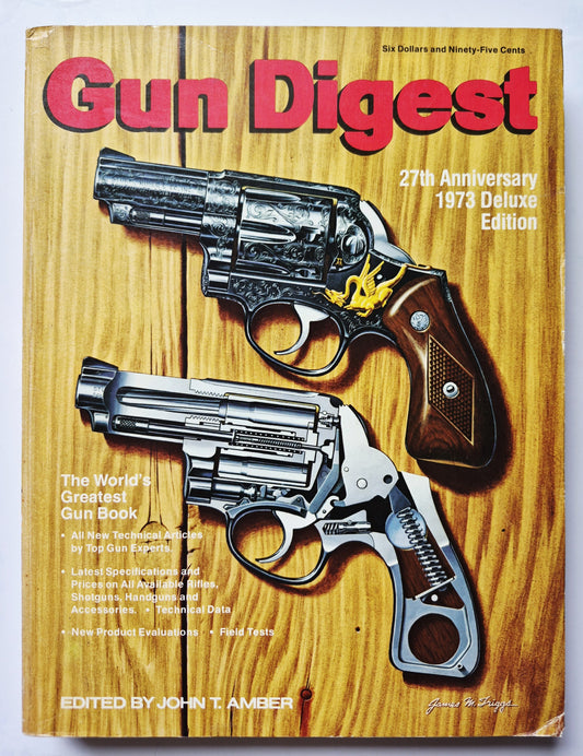 Gun Digest 27th Anniversary 1973 Deluxe Edition edited by John T. Amber (Very Good, 1973, Pbk, 480 pgs, Digest Books)