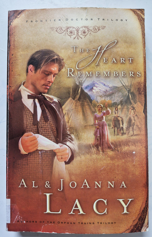 The Heart Remembers by Al & Joanna Lacy - Frontier Doctor #3, Good, 2004, Pbk, 296 pgs, Multnomah
