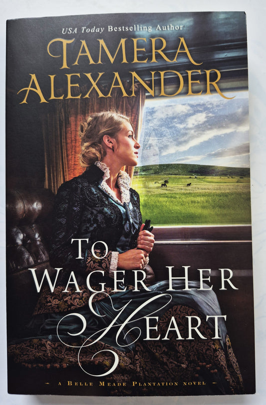 To Wager Her Heart by Tamera Alexander-Very good, 2017, Pbk, 372 pgs, Zondervan