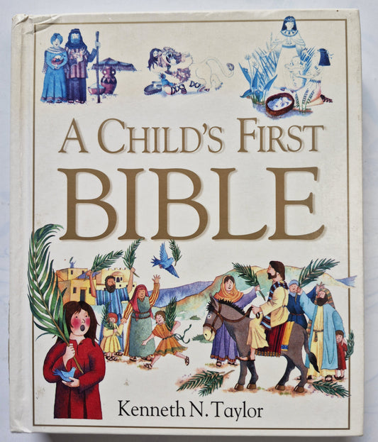 A Child's First Bible by Kenneth N. Taylor (Very good, 2000, HC, 256 pgs, Tyndale House)
