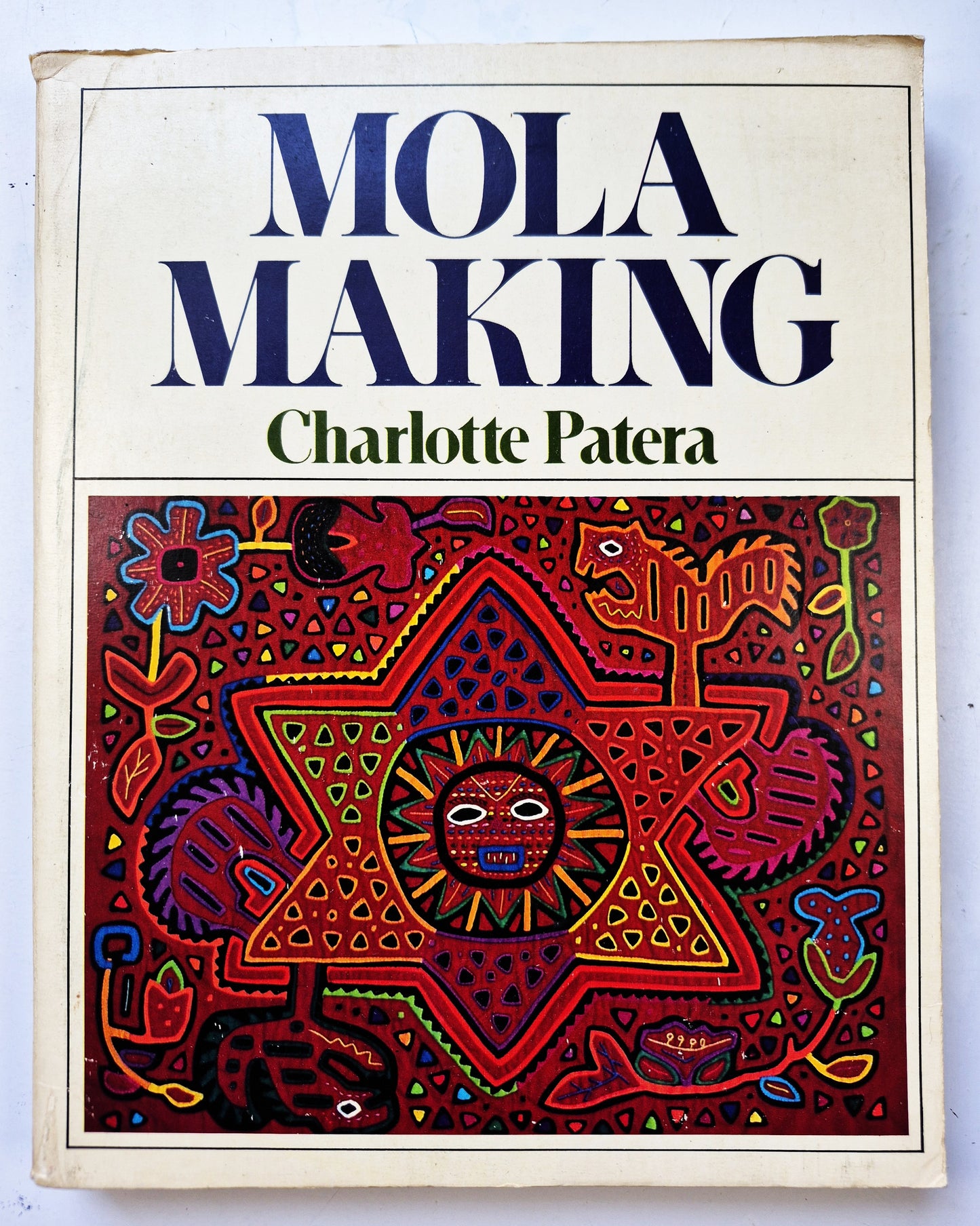 Mola Making by Charlotte Patera (Good, 1984, Pbk, 237 pgs, New Century)