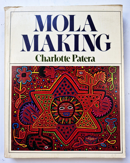 Mola Making by Charlotte Patera (Good, 1984, Pbk, 237 pgs, New Century)