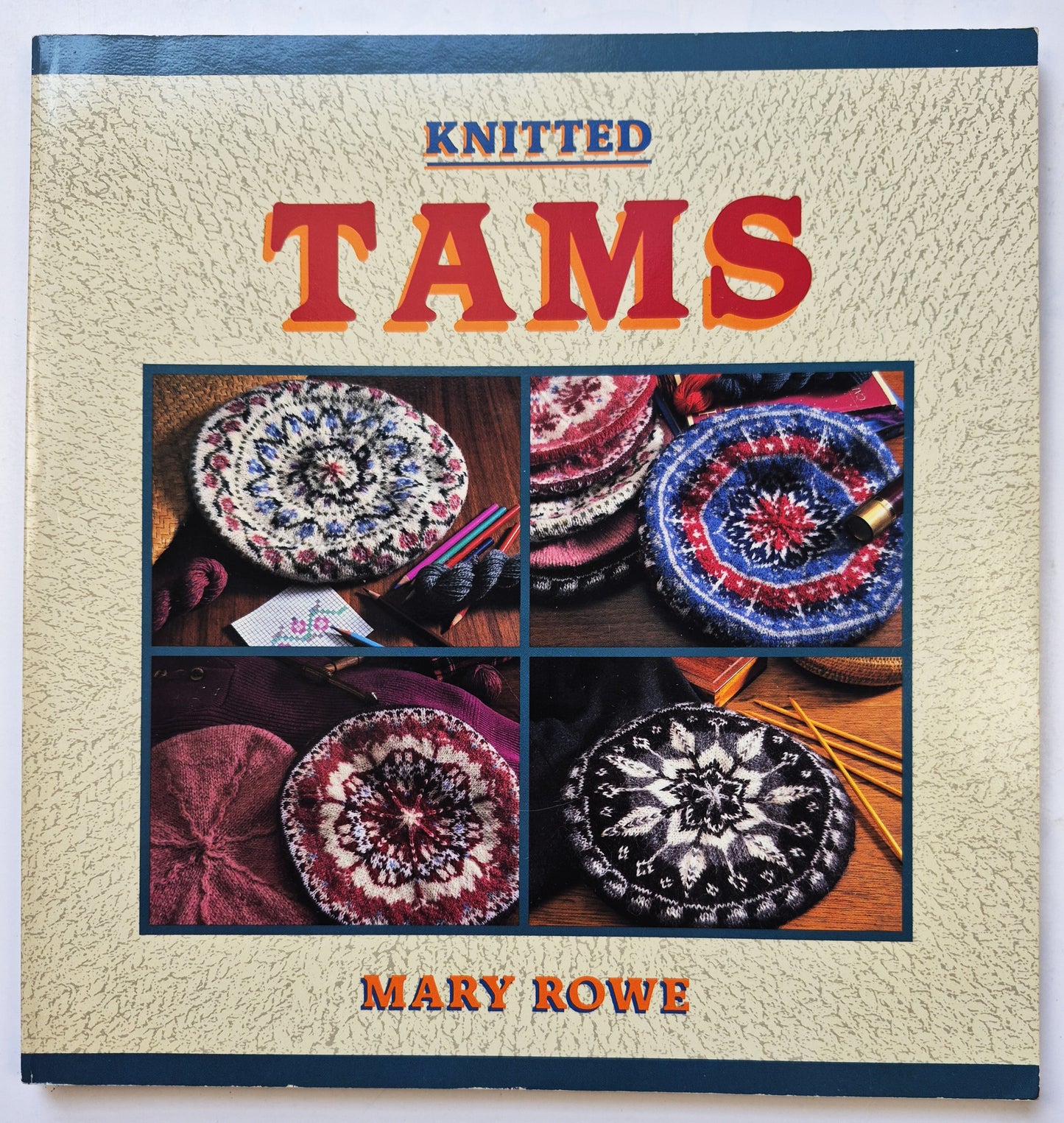 Knitted Tams by Mary Rowe (Very good, 1989, Pbk, 104 pgs, Interweave Press)