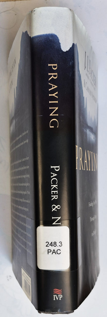 Praying: Finding Our Way through Duty to Delight by J. I. Packer; Carolyn Nystrom (Very good, 2006, 319 pgs, IVP Books)