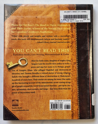 You Can't Read This: Forbidden Books, Lost Writing, Mistranslations & Codes by Val Ross (Very good, 2006, HC, 140 pgs, Tundra Books)