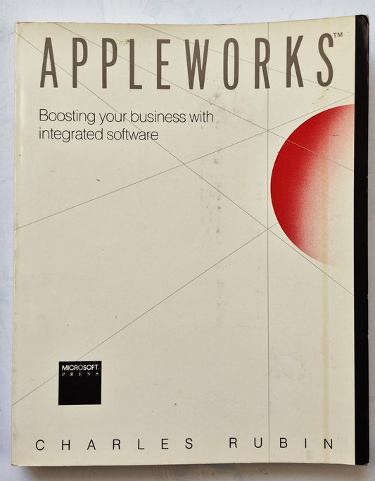 Appleworks: Boosting Your Business with Integrated Software by Charles Rubin (Very Good, 1985, Pbk, 296 pgs, Microsoft Press)