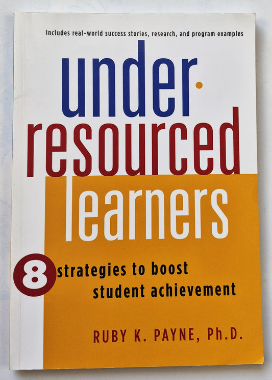 Under-Resourced Learners: 8 Strategies to Boost Student Achievement by Ruby K Payne (Very good, 2008, Pbk, 196 pgs, aha! Press)