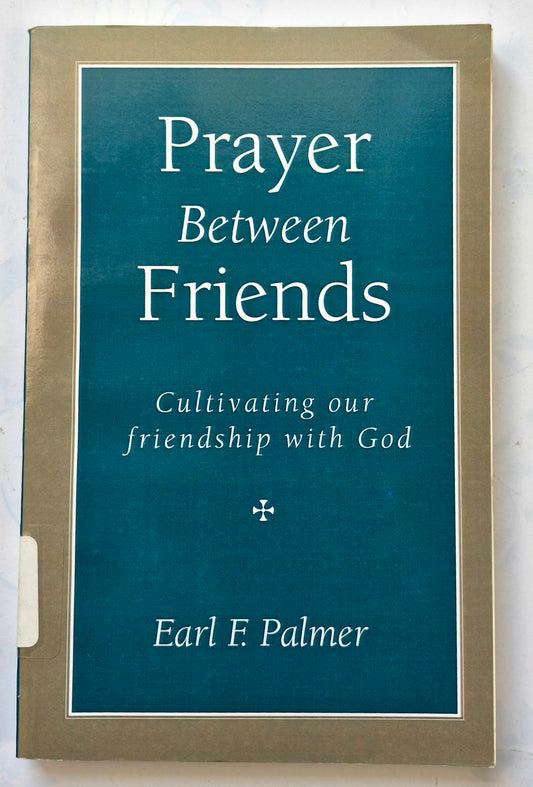 Prayer Between Friends: Cultivating Our Friendship with God by Earl F. Palmer (Very good, 1991, Pbk, 190 pgs, Regen College)