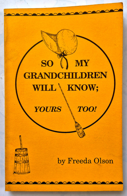 So My Grandchildren Will Know; Yours Too! by Freeda Olson (Very good, 1989, Pbk, 181 pgs, Pelco Press)