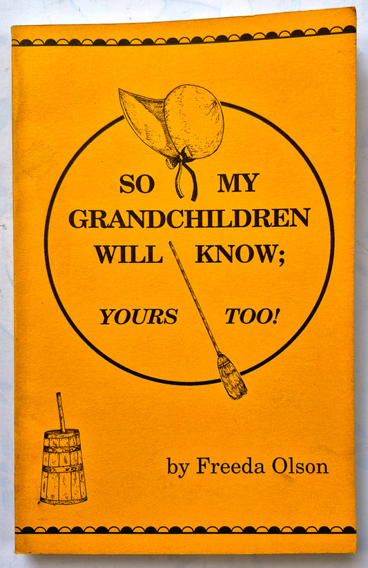 So My Grandchildren Will Know; Yours Too! by Freeda Olson (Very good, 1989, Pbk, 181 pgs, Pelco Press)