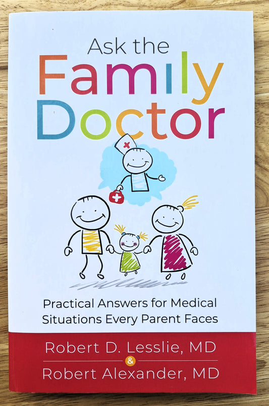Ask the Family Doctor: Practical Answers for Medical Situations Every Parent Faces by Robert D. Lesslie (New, 2019, Pbk, 208 pages, Harvest House)