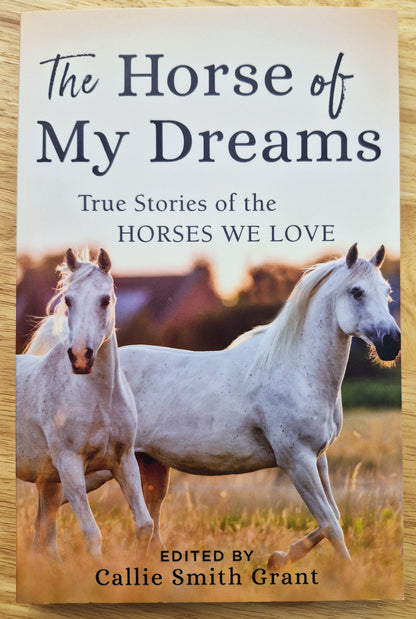 The Horse of My Dreams: True Stories of the Horses We Love por Callie Smith Grant (Nuevo, 2019, Rústica, 224 páginas, Revell)