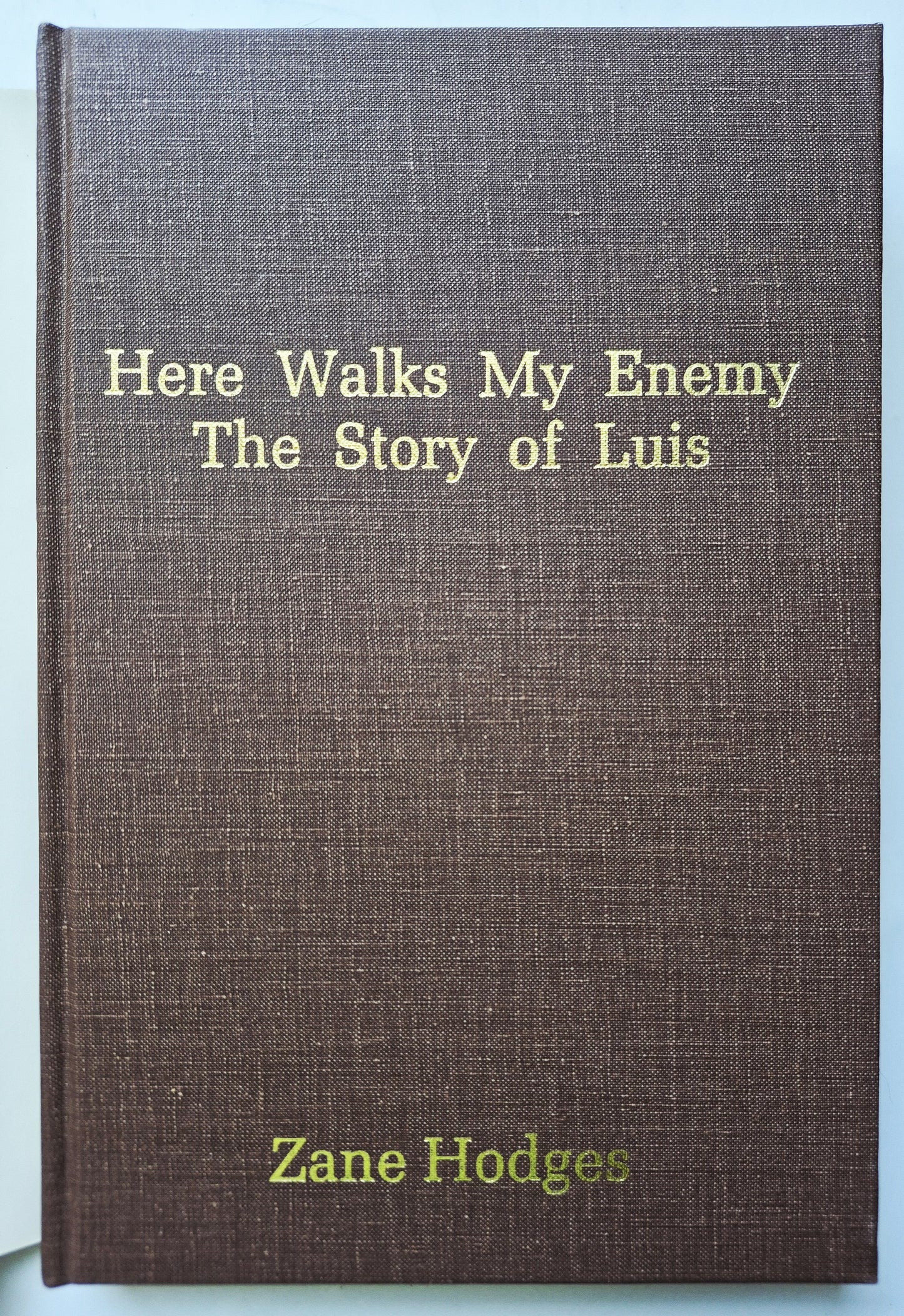 Here Walks My Enemy: The Story of Luis by Zane C. Hodges (Very good, 1982, HC, 199 pgs, Redencion Viva)