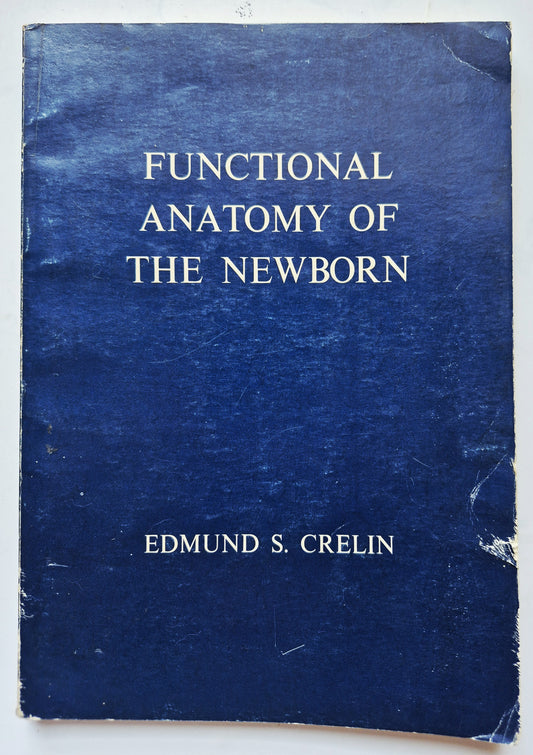 Functional Anatomy of the Newborn by Edmund S. Crelin (Good, 1973, Pbk, 87 pgs, Yale University Press)