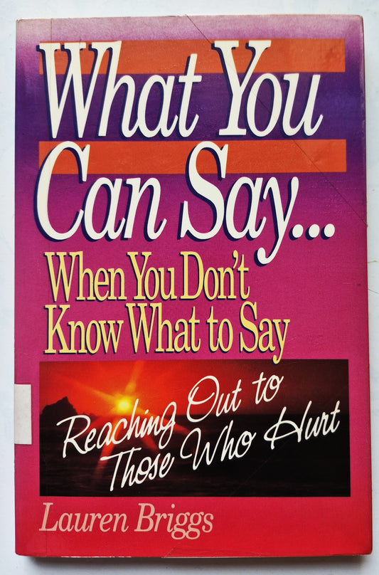 What You Can Say...When You Don't Know What to Say by Lauren Briggs (Good, 1985, Pbk, 169 pgs, Harvest House)