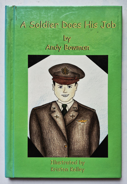A Soldier Does His Job by Andy Bowman; Kristen Kelley (Very good, 2003, HC, 38 pgs, Coastal Pub.)