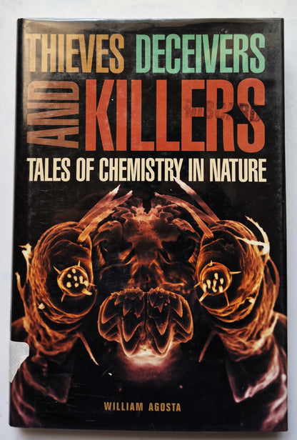 Thieves Deceivers and Killers: Tales of Chemistry in Nature by William Agosta (Very good, 2001, HC, 241 pgs, Princeton University Press)