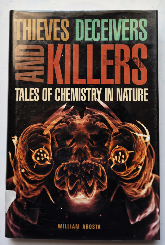 Thieves Deceivers and Killers: Tales of Chemistry in Nature by William Agosta (Very good, 2001, HC, 241 pgs, Princeton University Press)