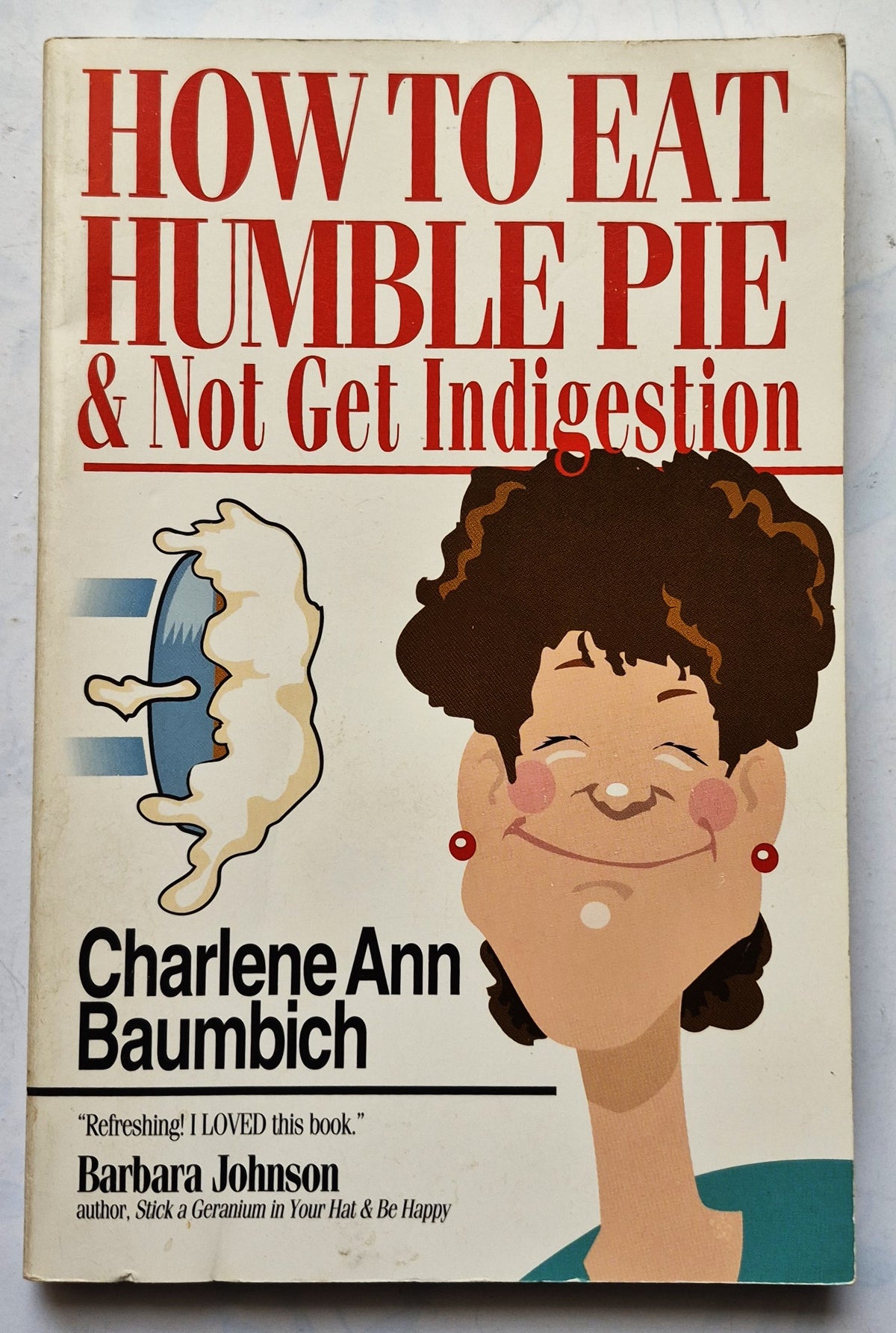 How to Eat Humble Pie & Not Get Indigestion by Charlene Ann Baumbich (Good, 1993, Pbk, 173 pgs, InterVarsity Press)