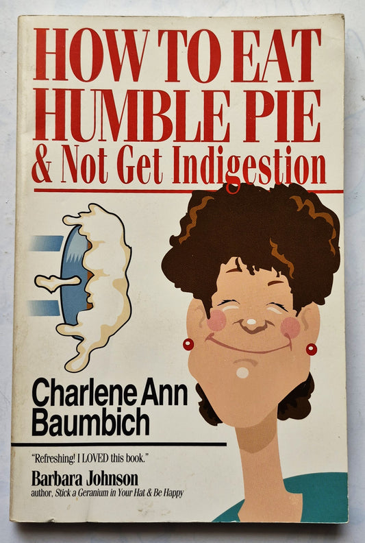 Cómo comer "humble pie" y no tener indigestión, por Charlene Ann Baumbich (Good, 1993, rústica, 173 págs., InterVarsity Press)