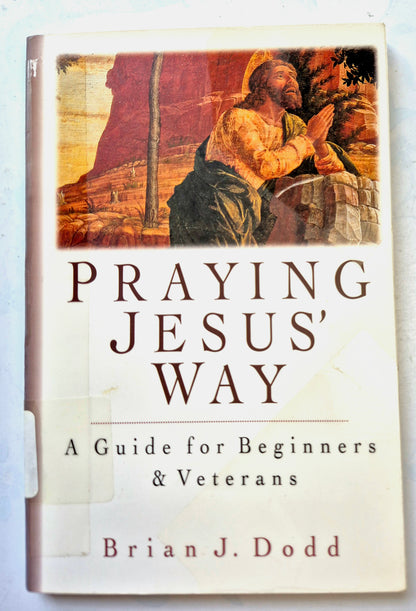 Praying Jesus' Way: A Guide for Beginners & Veterans by Brian J. Dodd (Very Good, 1997, Pbk, 129 pgs, InterVarsity Press)