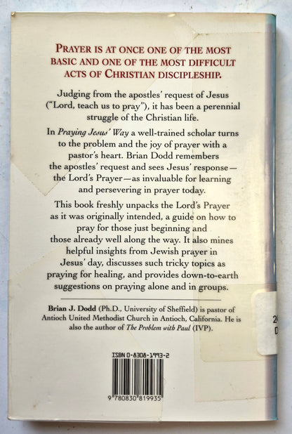 Praying Jesus' Way: A Guide for Beginners & Veterans by Brian J. Dodd (Very Good, 1997, Pbk, 129 pgs, InterVarsity Press)