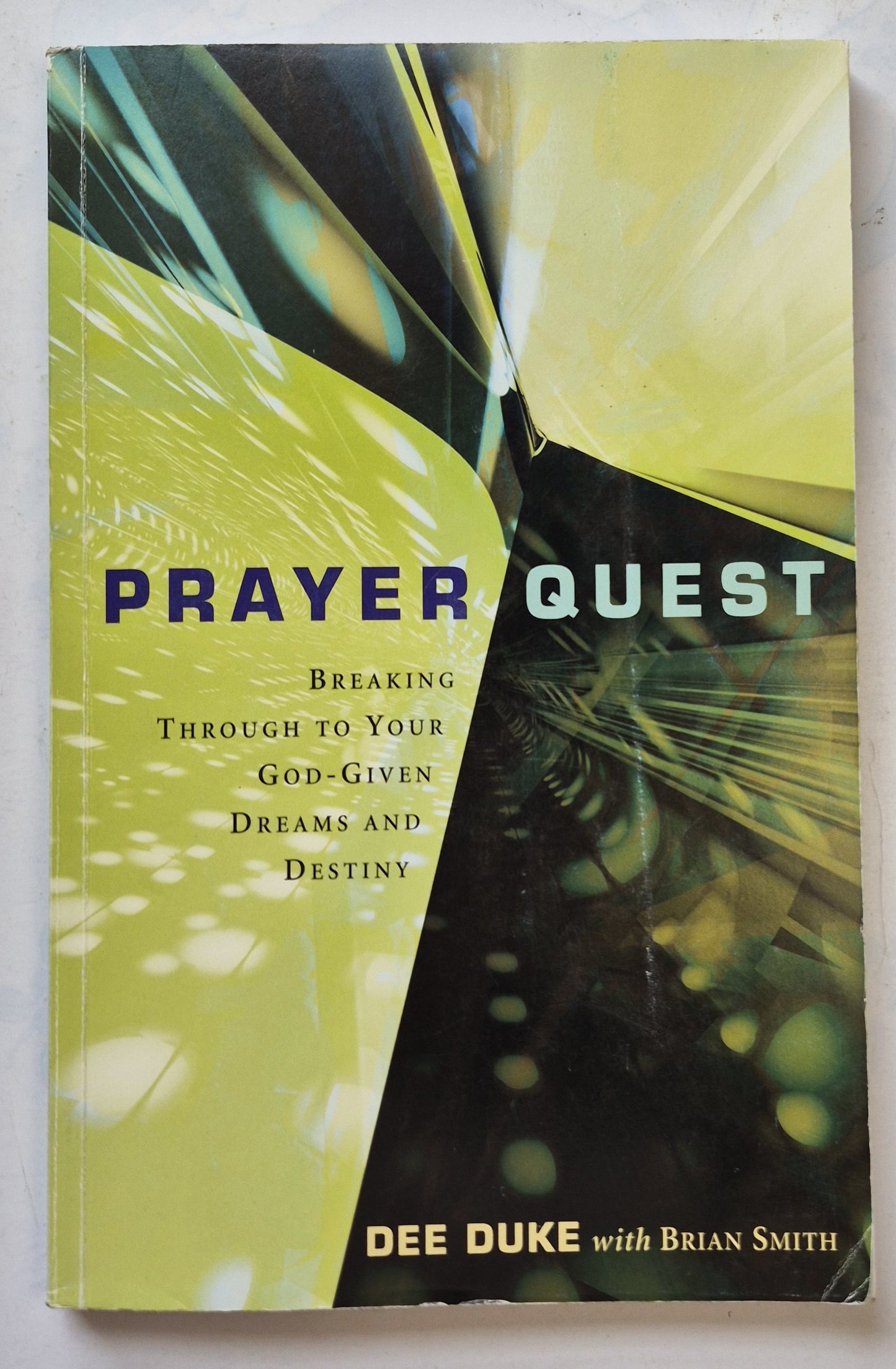 Prayer Quest; Breaking Through to Your God-Given Dreams and Destiny by Dee Duke; Brian Smith (Good, 2004, Pbk, 178 pgs, NavPress)